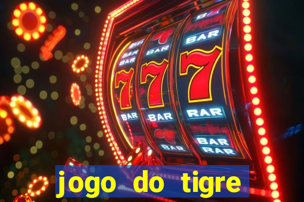 jogo do tigre rodada gratis